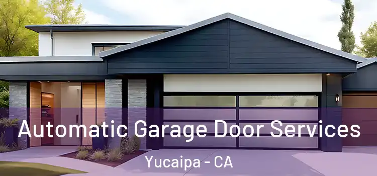  Automatic Garage Door Services Yucaipa - CA