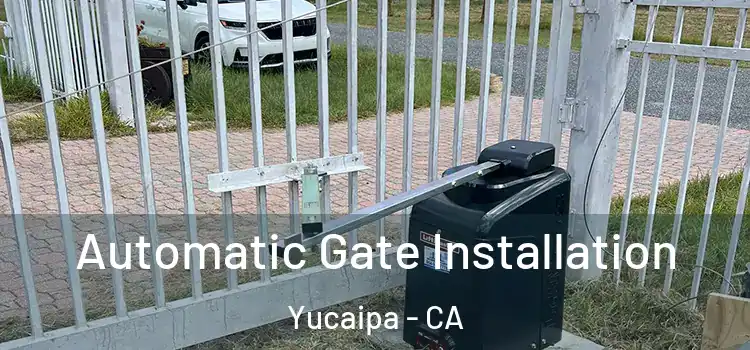 Automatic Gate Installation Yucaipa - CA