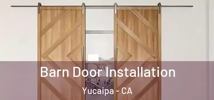  Barn Door Installation Yucaipa - CA