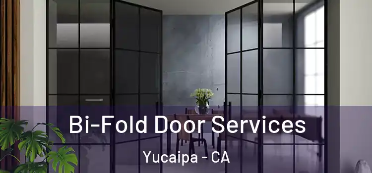 Bi-Fold Door Services Yucaipa - CA