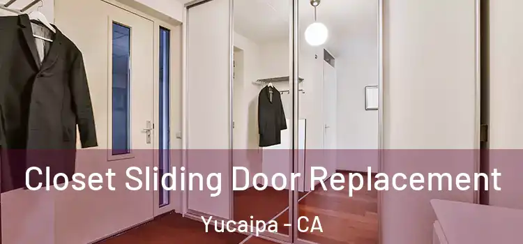 Closet Sliding Door Replacement Yucaipa - CA