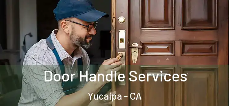  Door Handle Services Yucaipa - CA