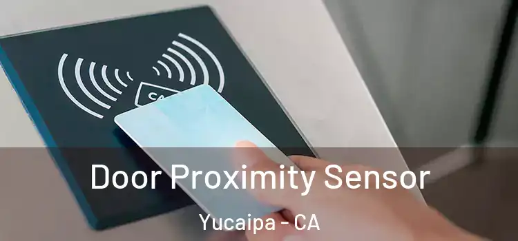 Door Proximity Sensor Yucaipa - CA