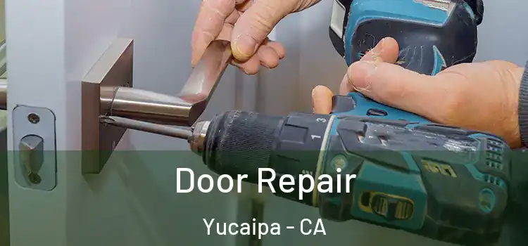 Door Repair Yucaipa - CA