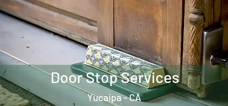 Door Stop Services Yucaipa - CA