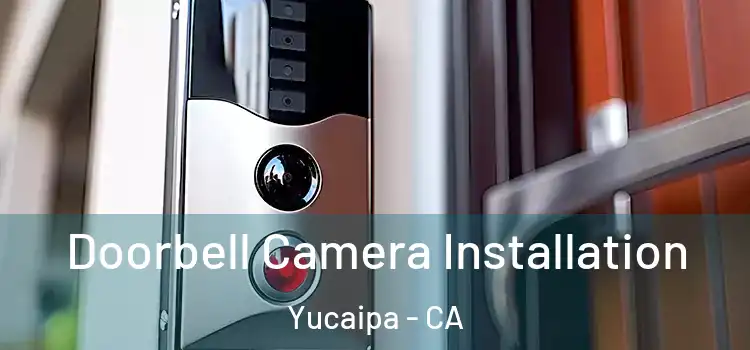  Doorbell Camera Installation Yucaipa - CA