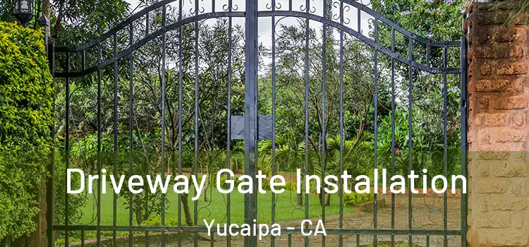 Driveway Gate Installation Yucaipa - CA