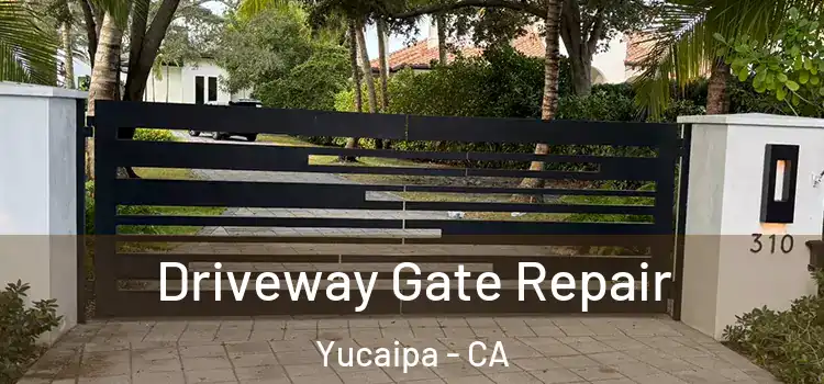 Driveway Gate Repair Yucaipa - CA