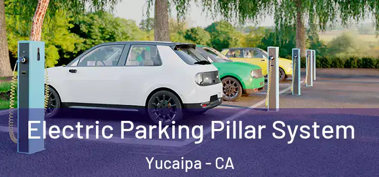 Electric Parking Pillar System Yucaipa - CA