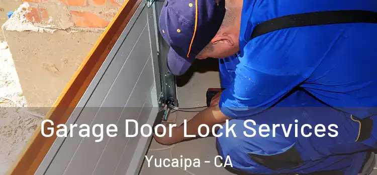 Garage Door Lock Services Yucaipa - CA