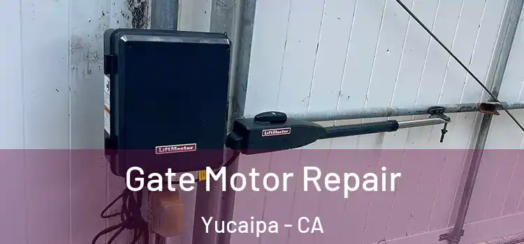 Gate Motor Repair Yucaipa - CA