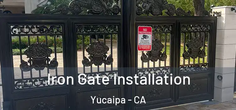  Iron Gate Installation Yucaipa - CA