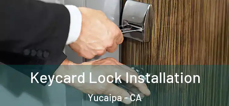 Keycard Lock Installation Yucaipa - CA