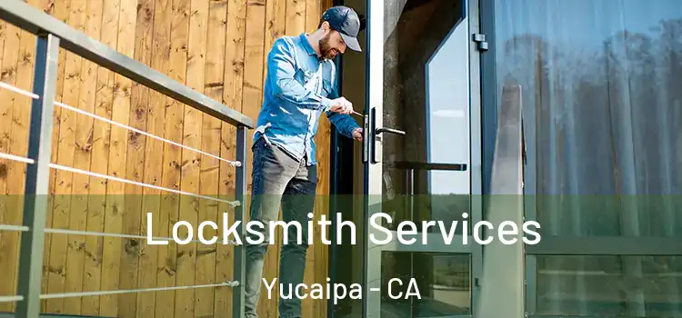 Locksmith Services Yucaipa - CA