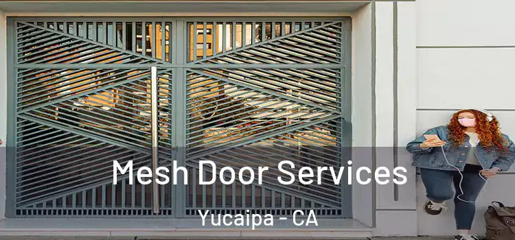  Mesh Door Services Yucaipa - CA