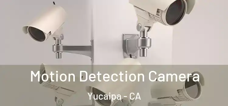  Motion Detection Camera Yucaipa - CA