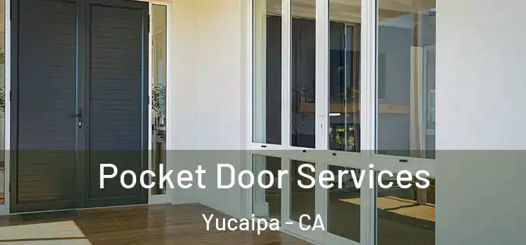 Pocket Door Services Yucaipa - CA