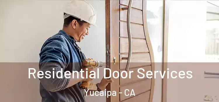 Residential Door Services Yucaipa - CA