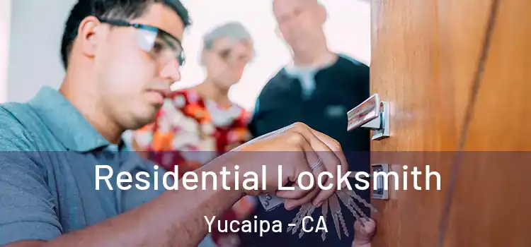 Residential Locksmith Yucaipa - CA