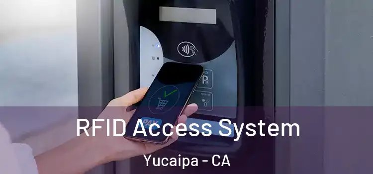 RFID Access System Yucaipa - CA