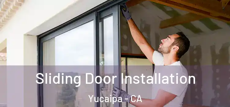 Sliding Door Installation Yucaipa - CA
