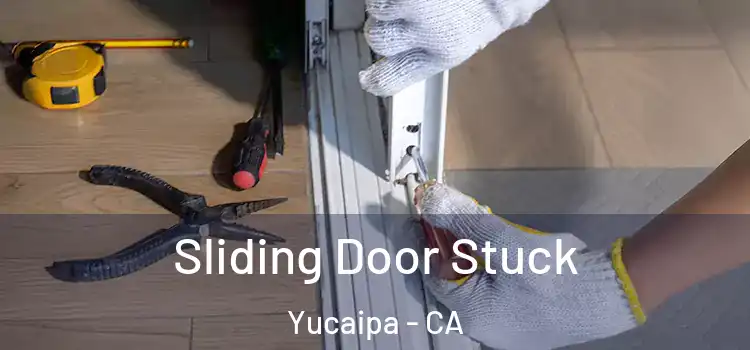 Sliding Door Stuck Yucaipa - CA