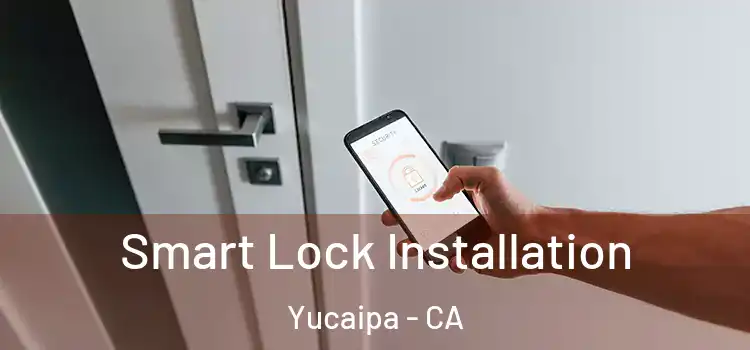  Smart Lock Installation Yucaipa - CA
