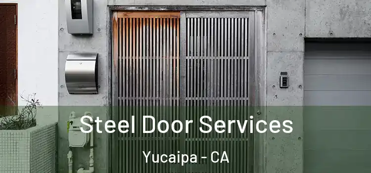  Steel Door Services Yucaipa - CA