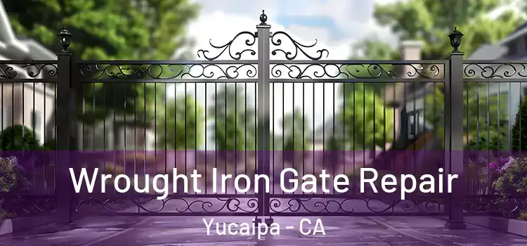 Wrought Iron Gate Repair Yucaipa - CA